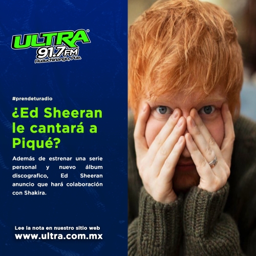 ED SHEERAN ANUNCIA COLABORACION CON SHAKIRA Y DADDY YANKEE