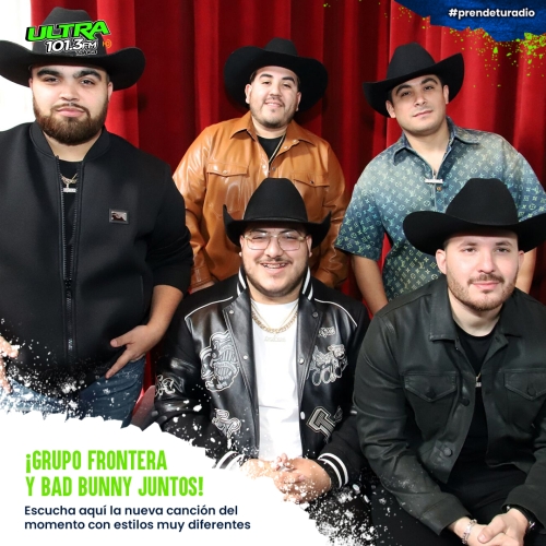 ¡Bad Bunny y Grupo Frontera juntos! Escucha su rolón aquí