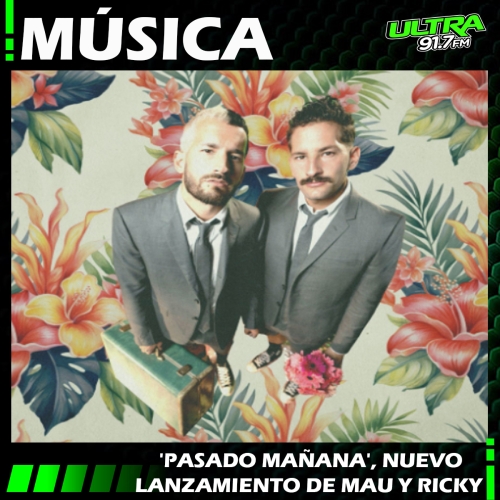 Mau y Ricky: lanzan nuevo tema llamado ’Pasado Mañana’